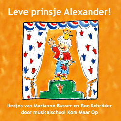 Leve prinsje Alexander - Liedjes van Marianne Busser en Ron Schröder door musicalschool Kom maar op